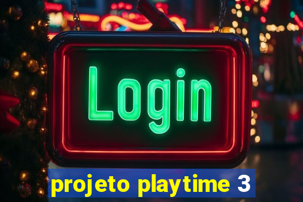 projeto playtime 3